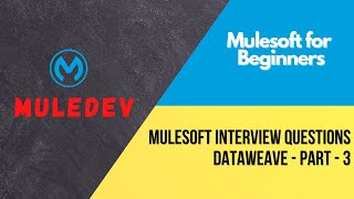 Mulesoft Interview Questions  Dataweave Language Part  3 [upl. by Naimad]