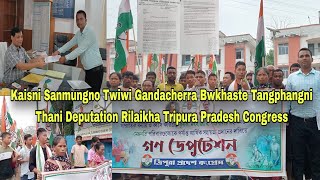 Kaisni Sanmungno Twiwi Gandacherra SDMni Thani Deputation Rilaikha Tripura Pradesh Congress [upl. by Winther]