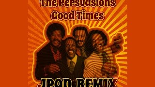 The Persuasions  Good Times JPOD remix FREE [upl. by Ambrosio990]