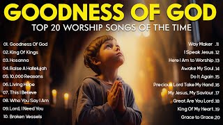 GOODNESS OF GOD  Christian Music Worship Songs With Lyrics Hillsong Playlist  Peaceful Morning [upl. by Eleira]