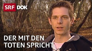 Kontakt mit Verstorbenen  Pascal Voggenhuber – Der mit den Toten spricht  Reportage  SRF [upl. by Olihs389]