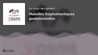 Maladies trophoblastiques gestationnelles [upl. by Sylram860]