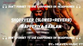 Shoorveer  Lofi Slowed and Reverbed  Rapperiya Baalam  HEAVEN MUSIC YT [upl. by Cordy]