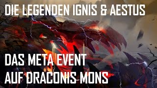 Legenden Aestus amp Ignis  Meta Event auf Draconis Mons GUIDE [upl. by Anirt]