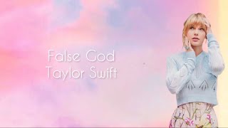 Taylor Swift • False God Lyric Video [upl. by Yznyl590]