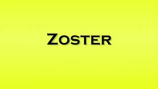 Pronunciation of Zoster [upl. by Austen]