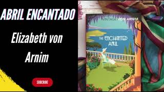 Abril Encantado Elizabeth von Audiolibro parte 2 [upl. by Norahc]