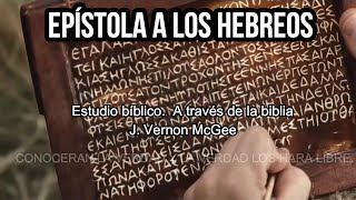 carta a los Hebreos estudio bíblico con el doctor J Vernon McGee [upl. by Markus]