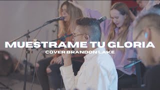 Generación 12 Muestrame Tu Gloria Show Me Your Glory Brandon Lake  Cover Español [upl. by Notgnihsaw]