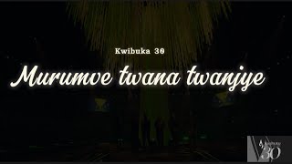 Kwibuka 30  Murumve Twana twanjye Lyrics [upl. by Toll]