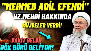 Şeyh Mehmet adil efendi müjdeyi verdi HzMehdi geliyor Bu sene evliyalar kabe de toplanıyor [upl. by Einnov11]