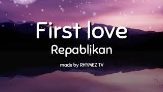 quotFirst lovequot  repablikan Lyrics video [upl. by Lehmann]