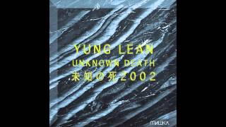 Yung Lean  Heal You  Bladerunner ft Bladee Prod by White Armor Unknown Death 2002 2013 [upl. by Barta]