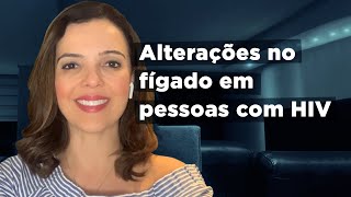 Alterações no fígado em pessoas com HIV [upl. by Garretson771]