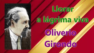 OLIVERIO GIRONDO  Llorar a lágrima viva  Poesía en YouTube [upl. by Oivaf403]