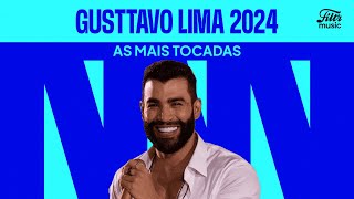 Gusttavo Lima  As mais tocadas de 2024 🏛️ [upl. by Salim]