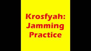 Krosfyah jammin practice [upl. by Ttsepmet439]