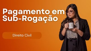 AULA 20 Direito das Obrigações  Pagamento em Sub Rogação [upl. by Annehsat438]