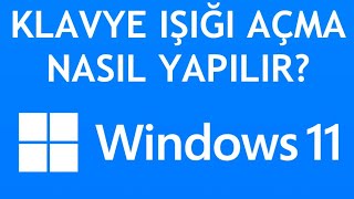 Windows 11 Klavye Işığı Açma Nasıl Yapılır [upl. by Kayle]