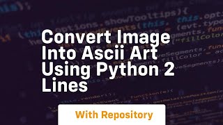 Convert image into ascii art using python 2 lines [upl. by Grove]