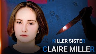 Claire Miller Killed Her Sister  Real Crime [upl. by Bidget]