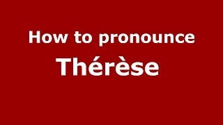 How to pronounce Thérèse FrenchFrance  PronounceNamescom [upl. by Calore]