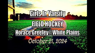 Girls JV Field Hockey LocalLive – Horace Greeley vs White Plains High School –October 21 2024 [upl. by Saberhagen326]