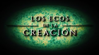 ECOS DE LA CREACIÓN 🟢  El Fondo Cósmico de Microondas ¿las cenizas de la Inflación y el Big Bang [upl. by Valora]