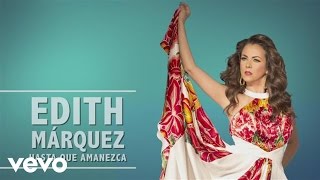 Edith Márquez  Hasta Que Amanezca En Vivo [upl. by Eddra]