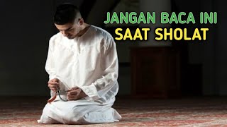 Bacaan Yang Diharamkan Dalam Sholat Yang Justru Mendapatkan Dosa [upl. by Delaine]