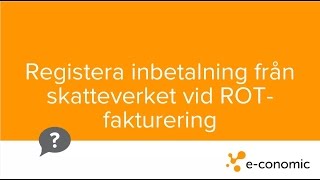 Registera inbetalning från Skatteverket vid rotfakturering [upl. by Lenka]