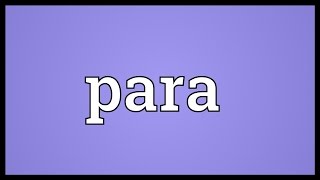 Para Meaning [upl. by Rehpotsihc]