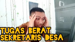 TUGAS BERAT SEORANG SEKRETARIS DESA [upl. by Mack]