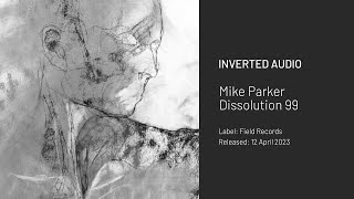 Mike Parker  Dissolution 99 Field Records [upl. by Ijar]