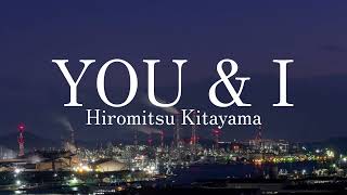 Hiromitsu Kitayama  YOU amp I Lyrics RomanJapanes [upl. by Penelope858]