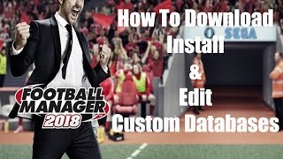 FM18 Editor Guide  How To Download Install and Edit Custom Databases [upl. by Sylvester]