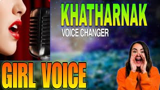 Khatharnak Voice Changer  Girl Voice Changer  Permanently Change your voice [upl. by Demy]