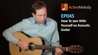 Learn How To Jam With Yourself on Acoustic Guitar  Acoustic Guitar Lesson  EP045 [upl. by Caspar785]