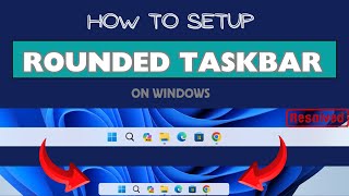 How To Setup Rounded Taskbar Computer  Resolved [upl. by Nealah]