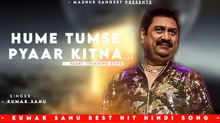 Hame Tumse Pyaar Kitna  Kumar Sanu Version  Romantic Song Kumar Sanu Hits Songs [upl. by Alaehcim]