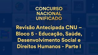 Revisão Antecipada CNU– Bloco 5 Educação Saúde Desenvolvimento Social e Direitos Humanos Parte I [upl. by Odille37]