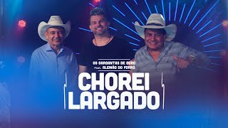 Chorei Largado  Os Gargantas de Ouro Feat AlemaoDoForroOficial [upl. by Klingel]