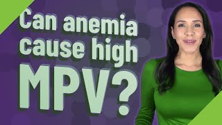 Can anemia cause high MPV [upl. by Valeria781]