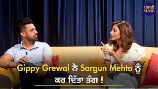 Gippy Grewal ਨੇ Sargun Mehta ਨੂੰ ਕਰ ਦਿੱਤਾ ਤੰਗ  Latest Interview  Punjabi Mail [upl. by Thetisa]