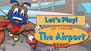 Lets Play Lets Explore the Airport  Buzzy The Knowledge Bug [upl. by Asilehs]