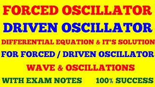 FORCED OSCILLATOR  DRIVEN OSCILLATOR  DIFFERENTIAL EQUATION amp ITS SOLUTION  WITH EXAM NOTES [upl. by Benedict368]