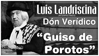 Luis Landriscina  Don Verídico quotGuiso de Porotosquot [upl. by Paucker]