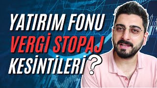 Yatırım Fonları Vergi Stopaj Kesintileri Ne Kadar Yatırım Fonu Yönetim Ücretleri 0DAN FON EĞİTİMİ [upl. by Eanyl]