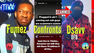 Fumez Confronts Dsavv ofb For Calling Him A Scammer Exposes Rappers amp More‼️ [upl. by Erasmo]