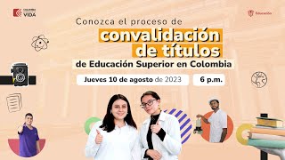 Conozca el proceso de convalidación de títulos de educación superior en Colombia [upl. by Oneal416]